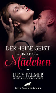 Title: Der heiße Geist und das Mädchen Erotische Geschichte: Nur Samanthas wahre Liebe kann den Fluch brechen und Damian retten ..., Author: Lucy Palmer