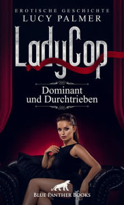 Title: LadyCop - dominant und durchtrieben Erotische Kurzgeschichte: Wie wird er auf ihren Hocker mit integriertem, vibrierendem Analplug reagieren?, Author: Lucy Palmer