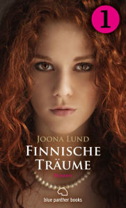 Title: Finnische Träume - Teil 1 Roman: Eine verbotene Liebe ..., Author: Joona Lund