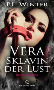 Title: Vera - Sklavin der Lust Erotischer Roman: ein perfides Spiel um Sex, Drogen und kriminelle Machenschaften, Author: P.L. Winter