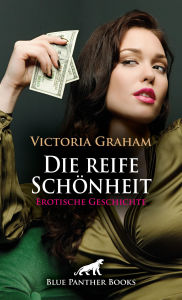 Title: Die reife Schönheit Erotische Geschichte: sie übt eine eigenartige Faszination auf ihn aus ..., Author: Victoria Graham