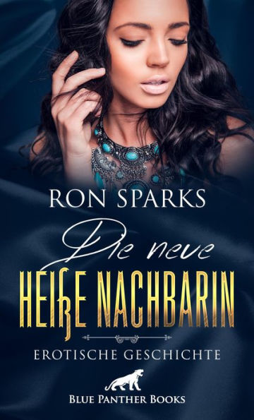 Die neue heiße Nachbarin Erotische Geschichte: Ist Charlotte ihm Frau genug?