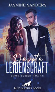 Title: Devote Leidenschaft Erotischer Roman: Erobert er sie mit seiner Tabulosigkeit?, Author: Jasmine Sanders