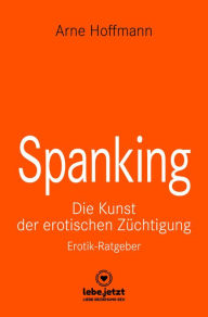 Title: Spanking Erotischer Ratgeber: Die Kunst der erotischen Züchtigung, Author: Arne Hoffmann