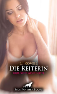 Title: Die Reiterin Erotische Geschichte: Kommen Sie mit ins Séparée und sehen Sie selbst ., Author: C. Roveil