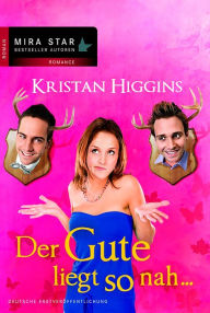 Title: Der Gute liegt so nah... (Fools Rush In), Author: Kristan Higgins