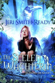 Title: Die Seelenwächterin, Author: Jeri Smith-Ready