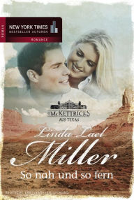 Title: So nah und so fern: Die McKettricks aus Texas, Author: Linda Lael Miller