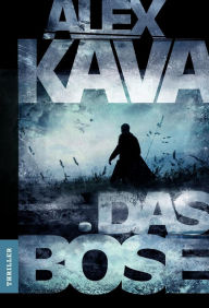 Title: Das Böse: Thriller, Author: Alex Kava