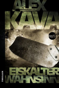 Title: Eiskalter Wahnsinn: Thriller, Author: Alex Kava