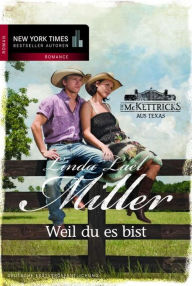 Title: Weil du es bist: Die McKettricks aus Texas, Author: Linda Lael Miller