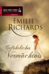 Title: Gefährliches Vermächtnis: Romantic Suspense, Author: Emilie Richards
