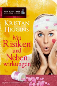 Title: Mit Risiken und Nebenwirkungen (All I Ever Wanted), Author: Kristan Higgins