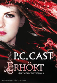 Title: Erhört: New Tales of Partholon 4, Author: P. C. Cast