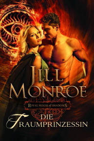 Title: Die Traumprinzessin: Royal House of Shadows, Author: Jill Monroe