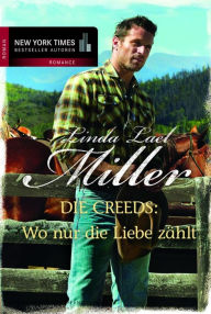 Title: Wo nur die Liebe Zählt: Die Creeds, Author: Linda Lael Miller