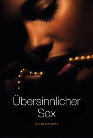 Title: Übersinnlicher Sex, Author: Cathleen Ross