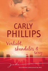 Title: Verliebt, skandalös & sexy: Einfach verliebt / Einfach skandalös / Einfach sexy (Simply Sinful / Simply Scandalous / Simply Sensual), Author: Carly Phillips