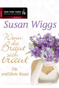 Title: Die entführte Braut: Wenn die Braut sich traut, Author: Susan Wiggs