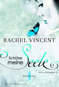 Title: Schütze meine Seele: Soul Screamer, Author: Rachel Vincent