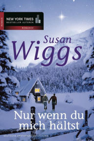 Title: Nur wenn du mich hältst, Author: Susan Wiggs