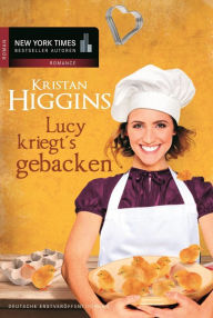 Title: Lucy kriegt's gebacken (The Next Best Thing), Author: Kristan Higgins