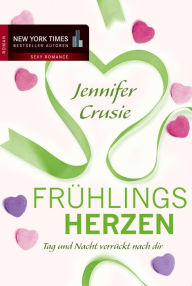 Title: Frühlingsherzen: Tag und Nacht verrückt nach dir, Author: Jennifer Crusie