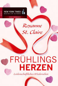 Title: Frühlingsherzen: Leidenschaftliches Wiedersehen, Author: Roxanne St. Claire