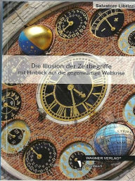 Title: Die Illusion der Zeitbegriffe, Author: Salvatore Librizzi
