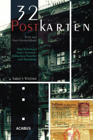 Title: 32 Postkarten - Post aus Nazi-Deutschland. Das Schicksal einer deutsch-jüdischen Familie aus Hamburg vor der Deportation, Author: Torkel S Wächter