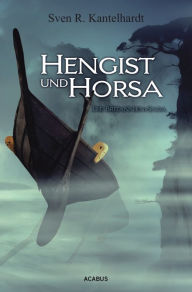 Title: Hengist und Horsa. Die Britannien-Saga, Author: Sven R. Kantelhardt