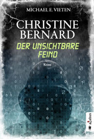 Title: Christine Bernard. Der unsichtbare Feind, Author: Michael E. Vieten