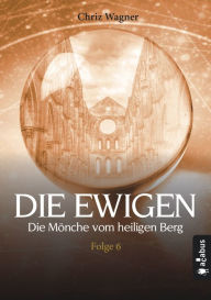 Title: DIE EWIGEN. Die Mönche vom heiligen Berg: Folge 6, Author: N.A.R.O.