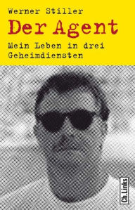 Title: Der Agent: Mein Leben in drei Geheimdiensten, Author: Werner Stiller