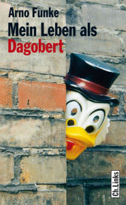 Title: Mein Leben als Dagobert, Author: Arno Funke
