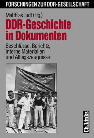 Title: DDR-Geschichte in Dokumenten: Beschlüsse, Berichte, interne Materialien und Alltagszeugnisse, Author: Ralph Jessen