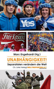 Title: Unabhängigkeit!: Separatisten verändern die Welt, Author: Nicola de Paoli