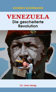 Title: Venezuela: Die gescheiterte Revolution, Author: Hannes Bahrmann