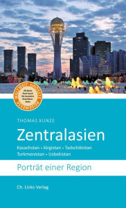 Title: Zentralasien: Porträt einer Region, Author: Thomas Kunze