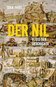 Title: Der Nil: Fluss der Geschichte, Author: Terje Tvedt