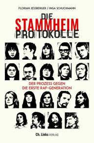 Title: Die Stammheim-Protokolle: Der Prozess gegen die erste RAF-Generation, Author: Florian Jeßberger