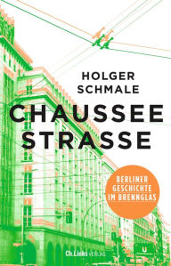 Title: Chausseestraße: Berliner Geschichte im Brennglas, Author: Holger Schmale