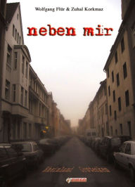 Title: Neben mir: Rheinland Grotesken, Author: Wolfgang Flür