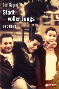 Title: Stadt voller Jungs: Stories, Author: Beth Nugent