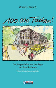 Title: 100.000 Tacken: Die Knippschilds und der Ärger mit dem Reichtum - Eine Mietshaustragödie, Author: Reiner Hänsch