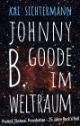 Johnny B. Goode im Weltraum: Protest, Ekstase, Provokation - 25 Jahre Rock'n'Roll