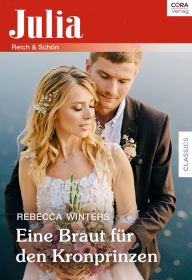 Title: Eine Braut für den Kronprinzen, Author: Rebecca Winters