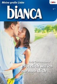 Title: Plötzlich will ich nur noch dich, Author: Judy Christenberry