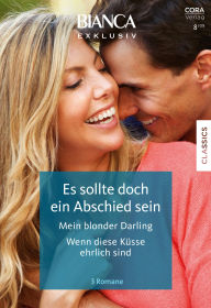 Title: Bianca Exklusiv Band 188: Es sollte doch ein Abschied sein / Mein blonder Darling / Wenn diese Küsse ehrlich sind /, Author: Debbie Macomber