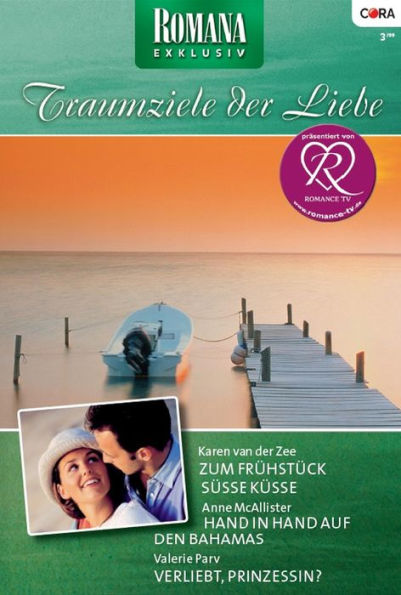 Romana Exklusiv Band 183: Hand in Hand auf den Bahamas / Zum Frühstück süsse Küsse / Verliebt, Prinzessin? /